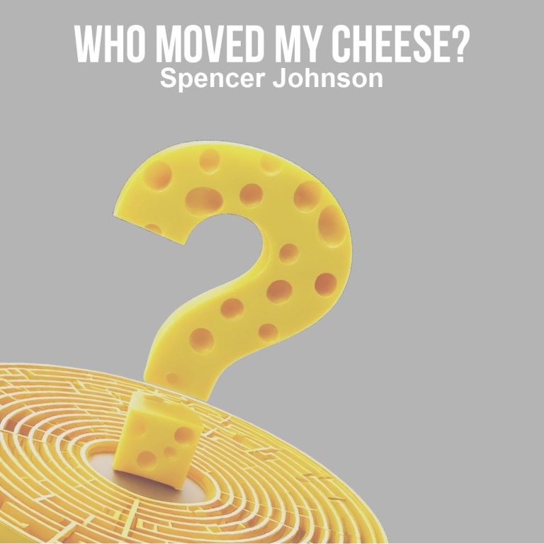 Who Moved My Cheese?
