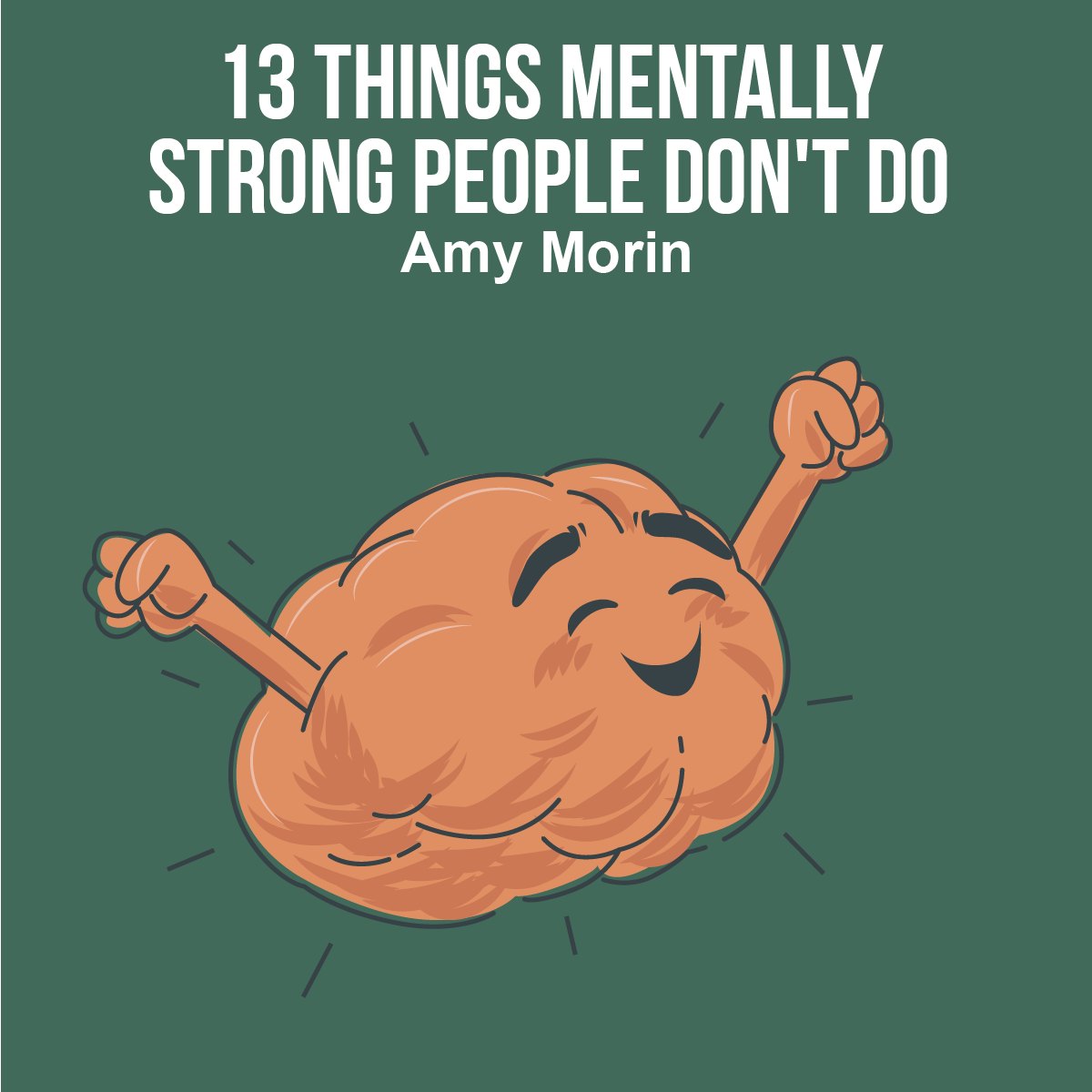 13 Things Mentally Strong People Don't Do